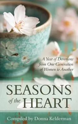 Roční období srdce: Rok pobožností od jedné generace žen k druhé - Seasons of the Heart: A Year of Devotions from One Generation of Women to Another