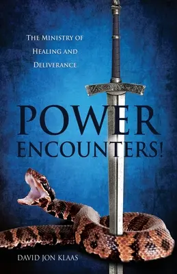 Setkání s mocí!: Síla moci: Služba uzdravování a vysvobozování - Power Encounters!: The Ministry of Healing and Deliverance