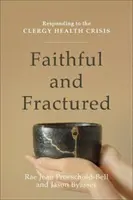 Věrní a zlomení: Reakce na zdravotní krizi duchovních - Faithful and Fractured: Responding to the Clergy Health Crisis