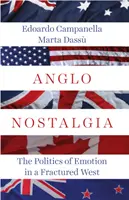 Anglo Nostalgia - Politika emocí na rozvráceném Západě - Anglo Nostalgia - The Politics of Emotion in a Fractured West