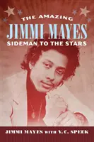 Úžasný Jimmi Mayes: Vedlejší muž ke hvězdám - Amazing Jimmi Mayes: Sideman to the Stars
