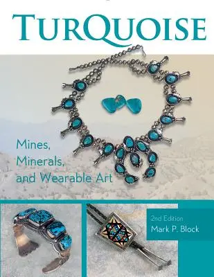 Tyrkysové doly, minerály a nositelné umění, 2. vydání - Turquoise Mines, Minerals, and Wearable Art, 2nd Edition