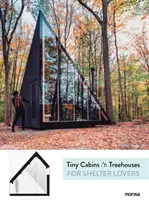 Drobné domky a domy na stromech pro milovníky přístřeší - Tiny Cabins & Treehouses for Shelter Lovers