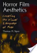 Estetika hororových filmů: Vizuální jazyk strachu - Horror Film Aesthetics: Creating the Visual Language of Fear