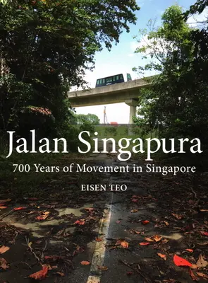 Jalan Singapura: 700 let pohybu v Singapuru - Jalan Singapura: 700 Years of Movement in Singapore