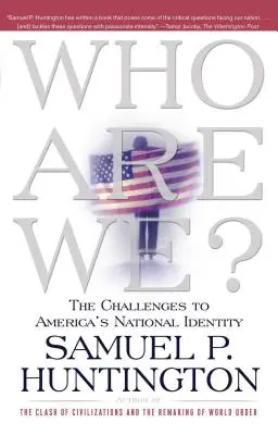 Kdo jsme? Výzvy americké národní identitě: Kdo jsme? - Who Are We?: The Challenges to America's National Identity