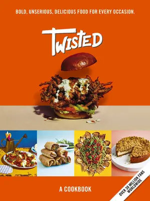 Twisted: Kuchařka - neseriózní jídlo chutná vážně dobře - Twisted: A Cookbook- Unserious Food Tastes Seriously Good