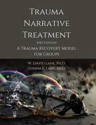 Trauma Narrative Treatment: Model zotavení po traumatu pro skupiny - Trauma Narrative Treatment: A Trauma Recovery Model for Groups