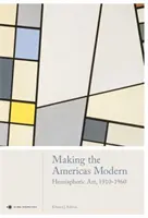 Vytváření moderní Ameriky: Umění polokoule 1910-1960 - Making the Americas Modern: Hemispheric Art 1910-1960