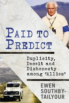 Placená předpověď: Důvěřivost, podvody a nečestnost mezi „spojenci - Paid to Predict: Duplicity, Deceit and Dishonesty Among 'Allies'