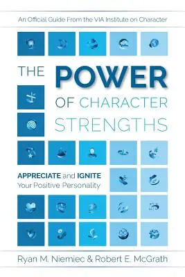 Síla silných stránek charakteru: Oceňte a zažehněte svou pozitivní osobnost - The Power of Character Strengths: Appreciate and Ignite Your Positive Personality