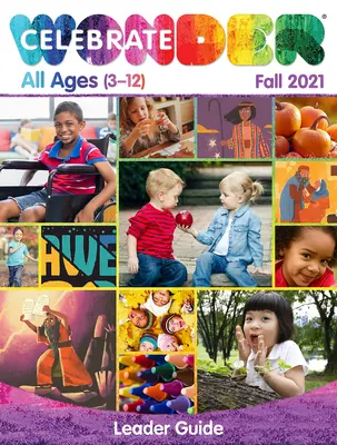 Celebrate Wonder All Ages Podzim 2021 Vedoucí: Mgr: Zahrnuje One Room Sunday School(r) - Celebrate Wonder All Ages Fall 2021 Leader: Includes One Room Sunday School(r)