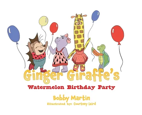 Melounová narozeninová oslava žirafy Ginger Giraffe - Ginger Giraffe's Watermelon Birthday Party