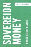 Suverénní peníze: Nad rámec rezervního bankovnictví - Sovereign Money: Beyond Reserve Banking