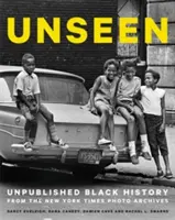 Nevídané: Neveřejné černošské dějiny z fotoarchivu New York Times - Unseen: Unpublished Black History from the New York Times Photo Archives