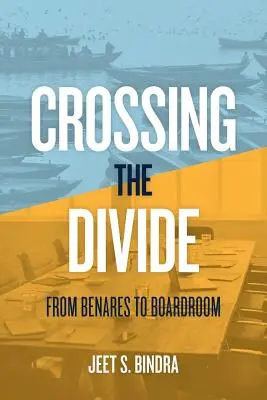 Překračování propastí: Z Benáresu do zasedací místnosti - Crossing the Divide: From Benares to Boardroom