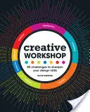 Tvůrčí dílna: 80 výzev pro zdokonalení vašich designérských dovedností - Creative Workshop: 80 Challenges to Sharpen Your Design Skills