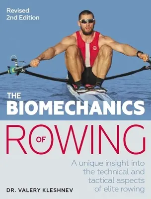 Biomechanika veslování: Jedinečný pohled na technické a taktické aspekty elitního veslování - The Biomechanics of Rowing: A Unique Insight Into the Technical and Tactical Aspects of Elite Rowing