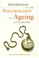 Úvod do psychologie stárnutí pro nespecialisty - Introduction to the Psychology of Ageing for Non-Specialists