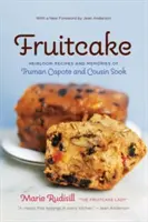 Ovocný koláč: Dědictví receptů a vzpomínek Trumana Capoteho a sestřenice Sook - Fruitcake: Heirloom Recipes and Memories of Truman Capote & Cousin Sook
