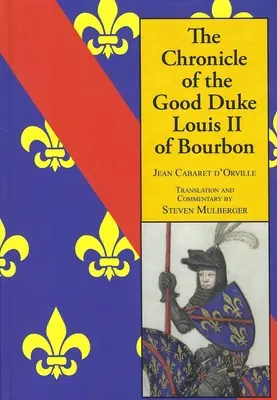 Kronika dobrého vévody Ludvíka II. Bourbonského - The Chronicle of the Good Duke Louis II Bourbon