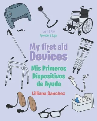 Moje první pomoc Přístroje: Mis Primeros Dispositivos de Ayuda - My first aid Devices: Mis Primeros Dispositivos de Ayuda