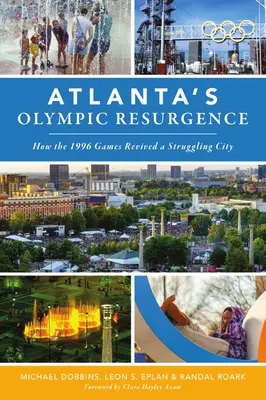 Olympijské oživení Atlanty: Jak hry v roce 1996 oživily město, které se potýkalo s problémy - Atlanta's Olympic Resurgence: How the 1996 Games Revived a Struggling City
