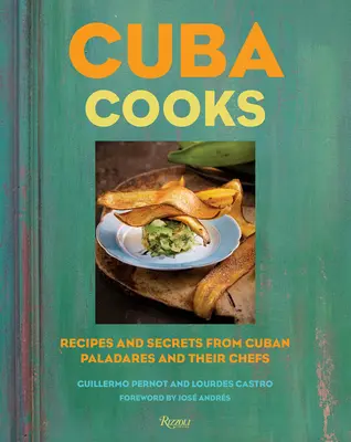 Kuba vaří: Recepty a tajemství kubánských paladarů a jejich šéfkuchařů - Cuba Cooks: Recipes and Secrets from Cuban Paladares and Their Chefs