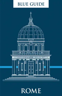 Modrý průvodce Římem: Dvanácté vydání - Blue Guide Rome: Twelfth Edition