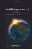 Sociální podnikání: Nové modely udržitelných sociálních změn - Social Entrepreneurship: New Models of Sustainable Social Change