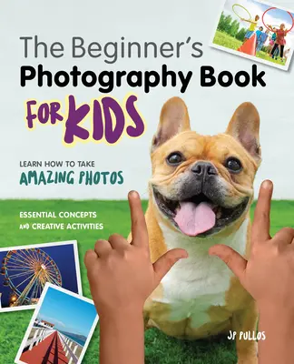 Fotografování pro děti: Kniha pro začátečníky - Photography for Kids: A Beginner's Book