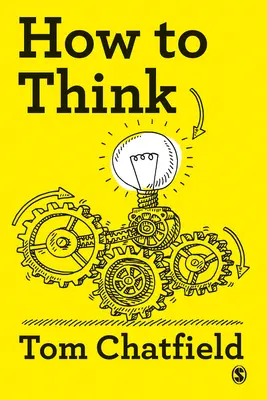 Jak myslet: Základní průvodce jasným a kritickým myšlením - How to Think: Your Essential Guide to Clear, Critical Thought