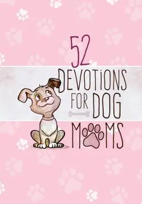 52 pobožností pro psí mámy - 52 Devotions for Dog Moms