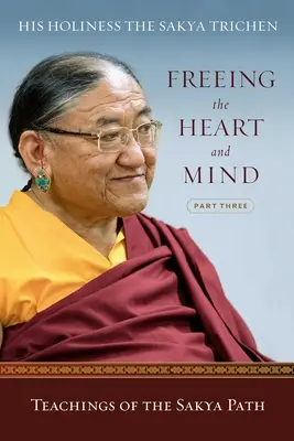 Osvobození srdce a mysli: Třetí část: Učení stezky Sakja - Freeing the Heart and Mind: Part Three: Teachings of the Sakya Path