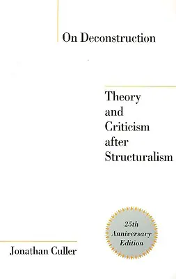 O dekonstrukci: Teorie a kritika po strukturalismu - On Deconstruction: Theory and Criticism after Structuralism