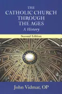 Katolická církev v průběhu věků, druhé vydání: A History - The Catholic Church Through the Ages, Second Edition: A History