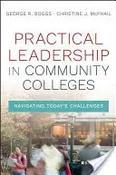 Praktické vedení na komunitních vysokých školách: Vedení na vysokých školách - praktický návod, jak se vypořádat s dnešními výzvami - Practical Leadership in Community Colleges: Navigating Today's Challenges