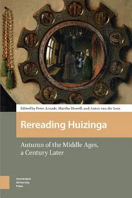 Znovu číst Huizingy: Podzim středověku o století později - Rereading Huizinga: Autumn of the Middle Ages, a Century Later
