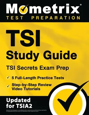 TSI Study Guide - TSI Secrets Exam Prep, 5 Full-Length Practice Tests, Step-by-Step Review Video Tutorials: [Aktualizováno pro TSIA2] - TSI Study Guide - TSI Secrets Exam Prep, 5 Full-Length Practice Tests, Step-by-Step Review Video Tutorials: [Updated for TSIA2]
