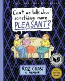 Nemůžeme si promluvit o něčem příjemnějším?: A Memoir - Can't We Talk about Something More Pleasant?: A Memoir