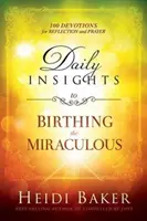 Denní vhledy do zázračných porodů: 100 pobožností k rozjímání a modlitbě - Daily Insights to Birthing the Miraculous: 100 Devotions for Reflection and Prayer