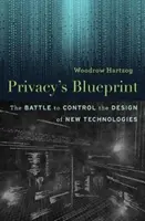 Plán soukromí: Bitva o kontrolu nad návrhem nových technologií - Privacy's Blueprint: The Battle to Control the Design of New Technologies