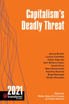 Smrtící hrozba kapitalismu: Transformace! 2021 - Capitalism's Deadly Threat: Transform! 2021