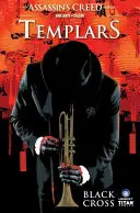 Assassin's Creed: Templáři Vol. 1: Černý kříž - Assassin's Creed: Templars Vol. 1: Black Cross