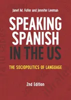 Mluvit španělsky v USA: Sociopolitika jazyka, 2. vydání - Speaking Spanish in the US: The Sociopolitics of Language, 2nd Edition