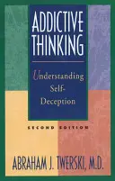 Návykové myšlení: Porozumění sebeklamu - Addictive Thinking: Understanding Self-Deception