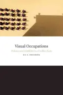 Vizuální povolání: Násilí a viditelnost v konfliktní zóně - Visual Occupations: Violence and Visibility in a Conflict Zone
