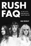 Nejčastější dotazy: Vše, co je třeba vědět o nejslavnějším rockovém triu - Rush FAQ: All That's Left to Know about Rock's Greatest Power Trio