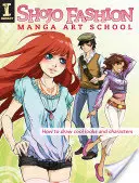 Šódžo Módní manga umělecká škola: Jak kreslit cool vzhledy a postavy - Shojo Fashion Manga Art School: How to Draw Cool Looks and Characters