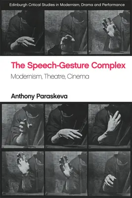 Komplex řeči a gesta: modernismus, divadlo, film - The Speech-Gesture Complex: Modernism, Theatre, Cinema
